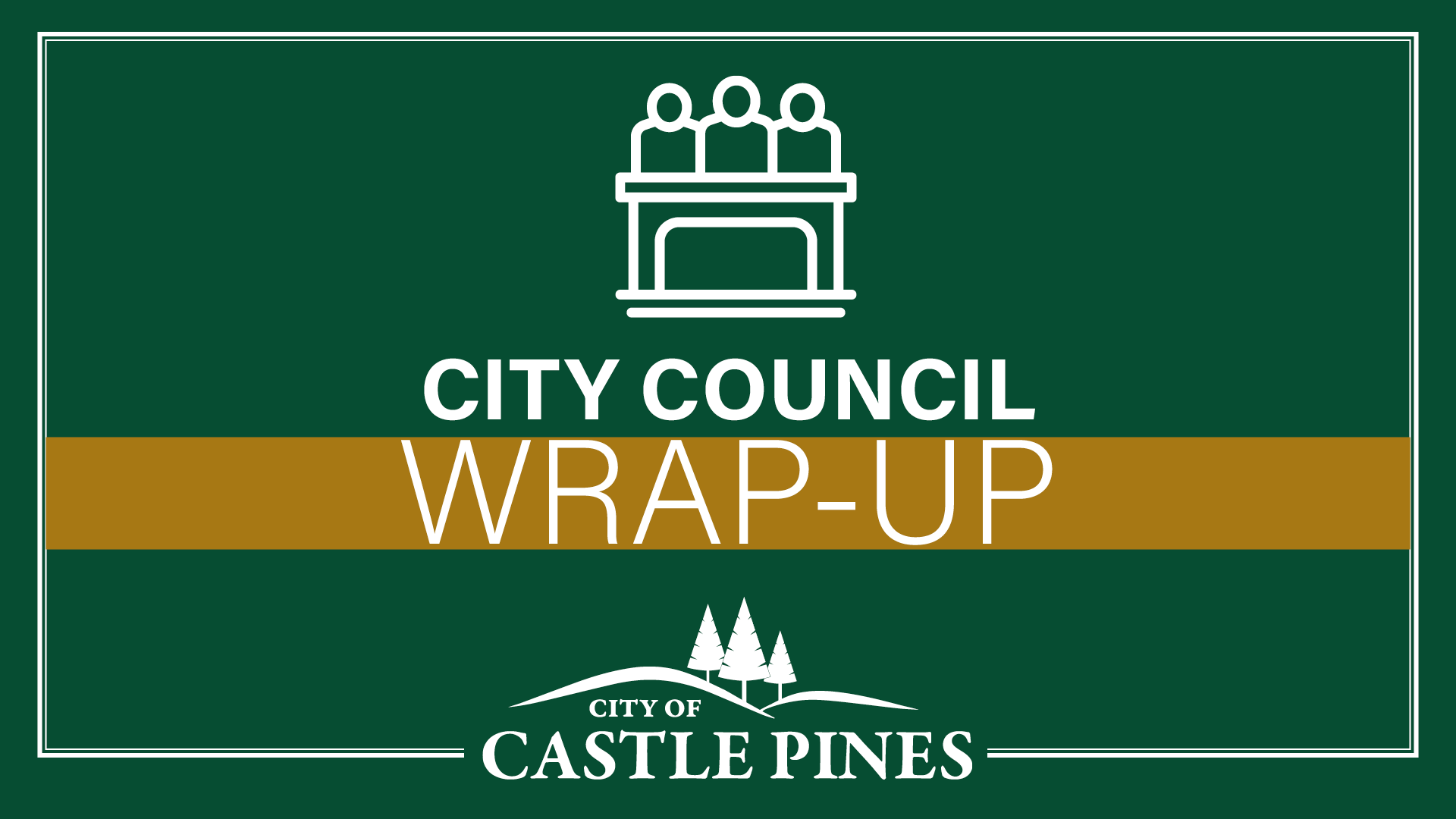 Decorative image with City of Castle Pines logo and text that reads City Council Wrap-Up.