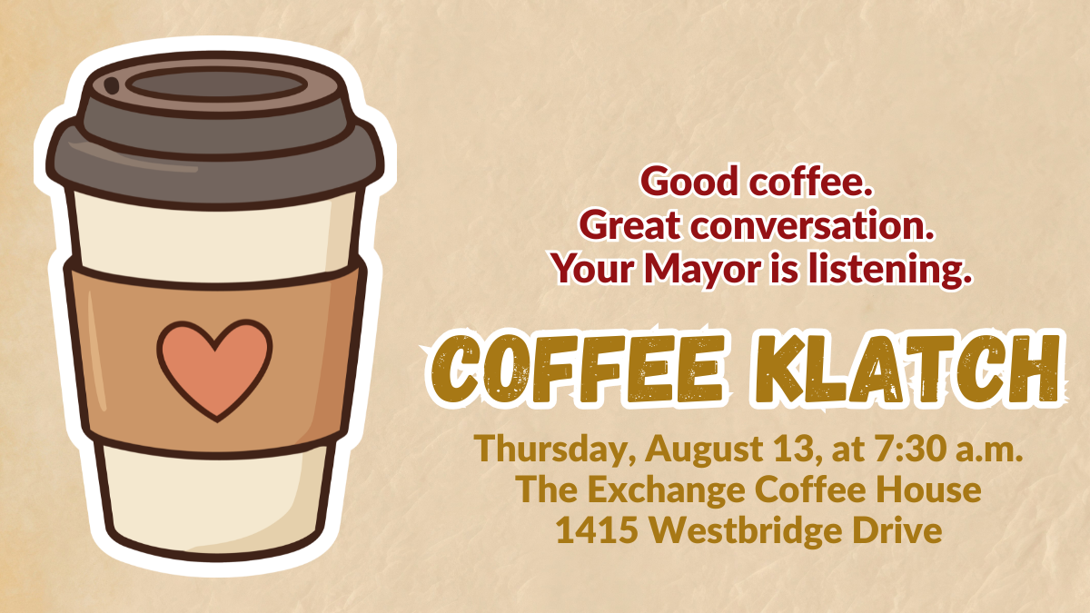 Coffee Klatch with Tracy on Thursday, August 13 at 7:30 am at The Exchange Coffee House, located at 1415 Westbridge Drive.