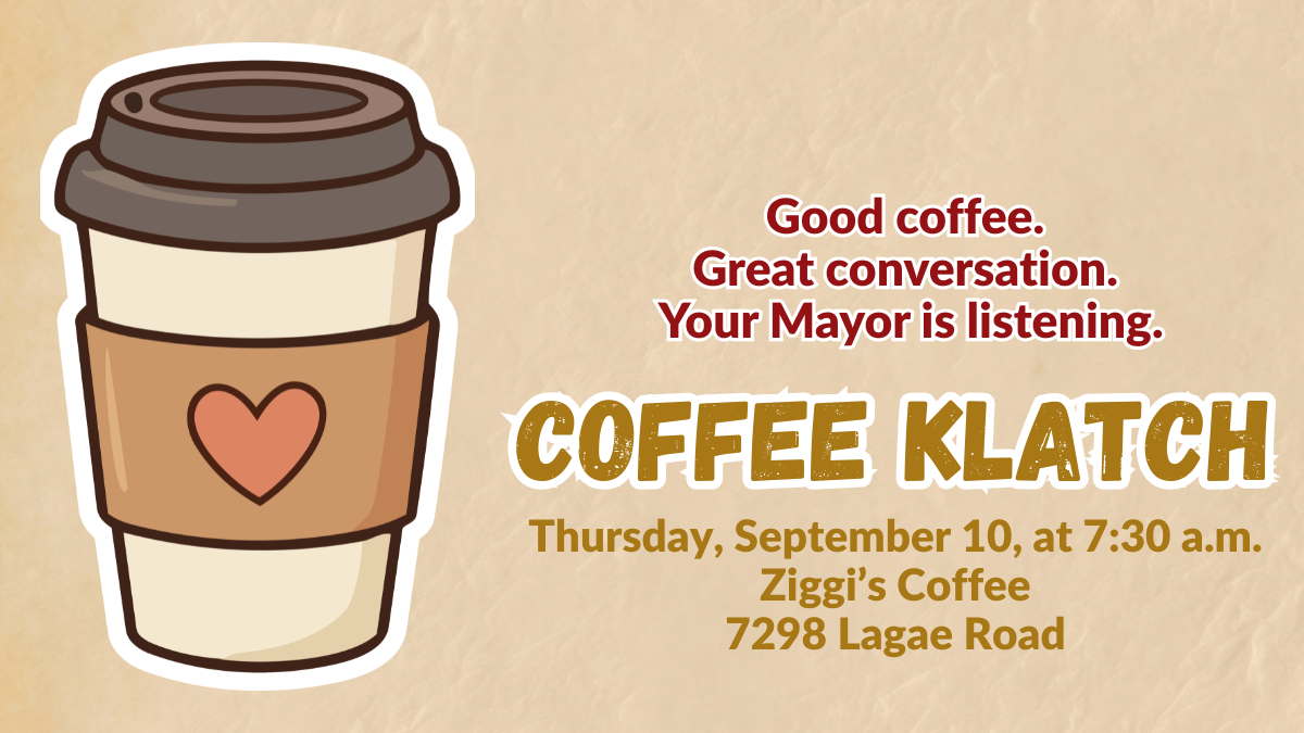 Coffee Klatch with Tracy on Thursday, September 10 at 7:30 am at Ziggi's Coffee, located at 7298 Lagae Road.